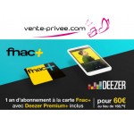 Veepee: 1 an d'abonnement Fnac+ & 1 an à Deezer+ Premium à 60€ au lieu de 168,88€