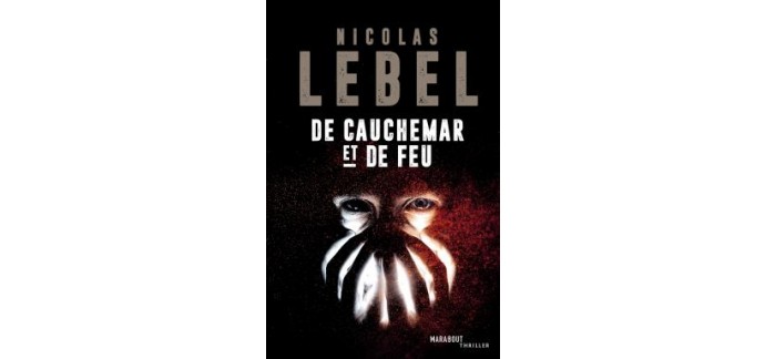 Femme Actuelle: 30 livres du roman "De cauchemar et de feu" de Nicolas Lebel à gagner