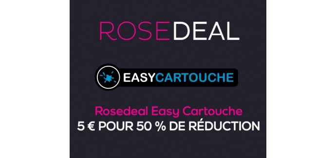 Veepee: Rosedeal Easycartouche : Payez 5€ pour 50% de bon de réduction sur vos cartouches d'imprimante