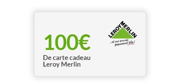 Leroy Merlin: 10 cartes cadeaux Leroy Merlin de 100€ à gagner