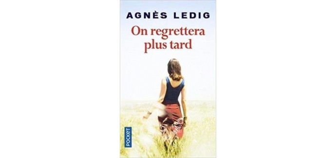 Serengo: 10 romans "On regrettera plus tard" d'Agnès Ledig à gagner