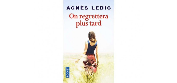 Femme Actuelle: 30 romans "On regrettera plus tard" d'Agnès Ledig à gagner