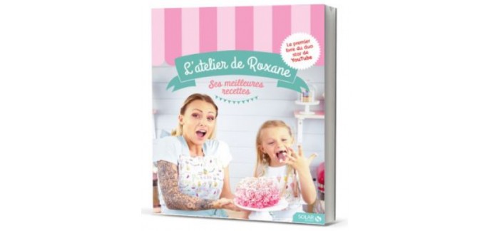 Télé 7 jours: 20 livres de cuisine "L'Atelier de Roxane" (13 €) à gagner