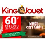 King Jouet: 60€ offerts en 2 bons d'achat de 30€ dès 60€ d'achat