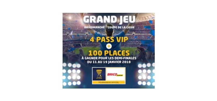 Bricomarché: Gagnez 100 places + 4 Pass VIP pour les demi-finales de la Coupe de la Ligue.