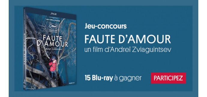Courrier International: 15 Blu-Ray du film "Faute d'amour" à gagner