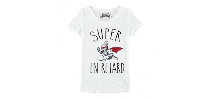 Le Fabuleux Shaman: T-shirt "Super en retard" au prix de 20€ au lieu de 25€