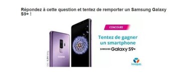 Bouygues Telecom: Un Samsung S9+ à gagner.