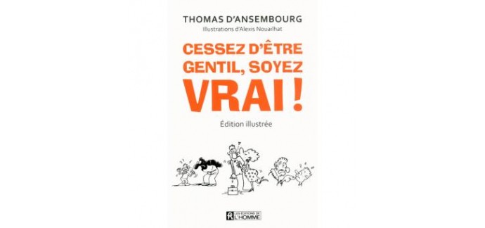 Psychologies Magazine: Des livres "Cessez d'être gentil, soyez vrai" de Thomas d'Ansembourg à gagner