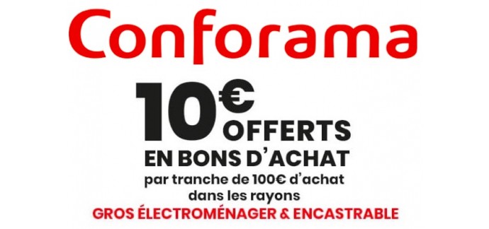 Conforama: 10€ offerts en bon d'achat par tranche de 100€ d'achat en gros électroménager et encastrable
