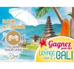 Ma Petite MADELAINE: 1 voyage à Bali à gagner 