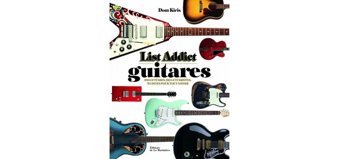 OÜI FM: Des exemplaires du livre "List Addict Guitares" de Dom Kiris à gagner