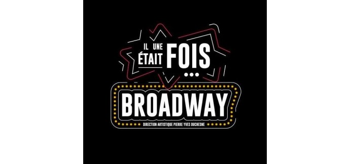 Canal +: [Abonnés Canal+] 2 invitations pour le spectacle "Il était une fois Broadway" à gagner