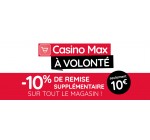 Géant Casino: [Casino Max à volonté] 10% de remise supplémentaire sur tout le magasin
