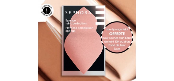 Sephora: Une éponge teint perfection offerte pour l'achat d'un fond de teint 10H ou Eclat