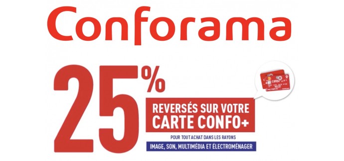 Conforama: 25% reversés sur votre carte Confo + pour tout achat Image, Son, Multimédia ou Electroménager