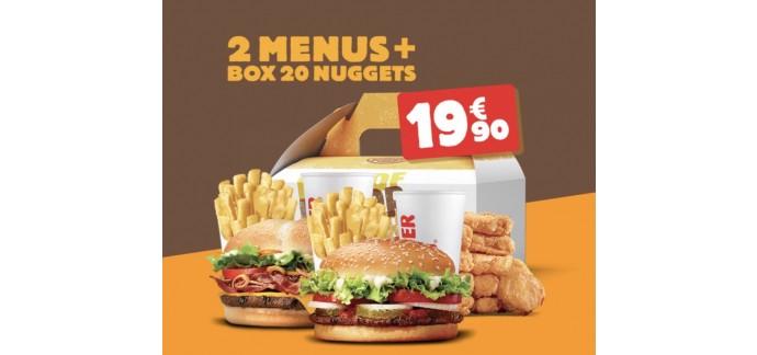 Burger King: 2 menus + 1 Box de 20 nuggets pour 19,90€