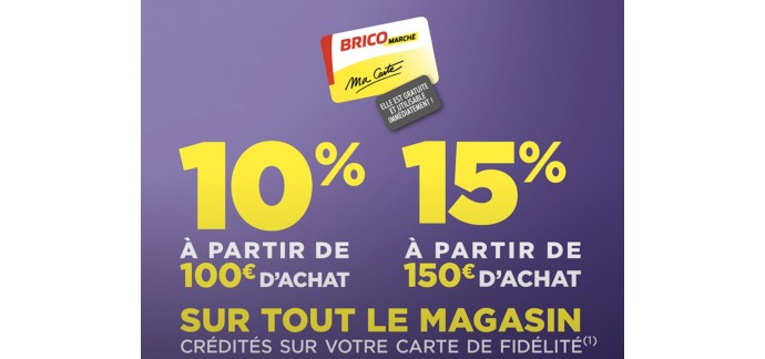 Bricomarché: 10% à partir de 100€ d'achat ou -15% dès 150€ avec la carte de fidélité