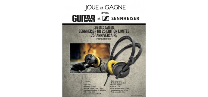 Guitar Part : 3 casques Sennheiser HD 25 édition limitée 75e anniversaire à gagner