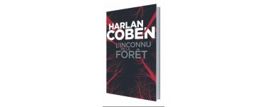 Canal +: 30 livres "L'inconnu de la forêt" d'Harlan Coben à gagner
