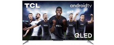Boulanger: TV QLED 65" TCL 65C715 Android TV à 749€ (dont 100€ via ODR) au lieu de 899€