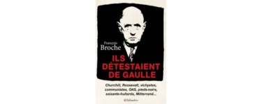 Canal +: Des livres "Ils détestaient De Gaulle" de François Broche à gagner