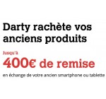 Darty: Darty rachète vos anciens smartphones ou tablettes