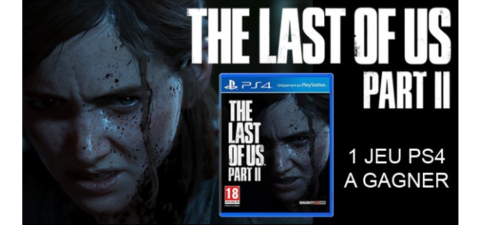 Ciné Média: Un jeu vidéo PS4 "The Last of Us Part II" à gagner