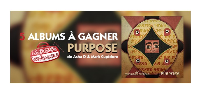 La Grosse Radio: 5 albums CD Purpose de Asha D & Mark Cupidore à gagner