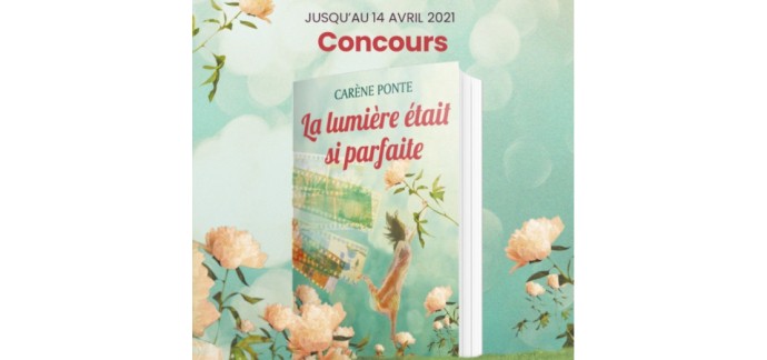 Cultura: 5 romans "La lumière était si parfaite" dédicacés par Carène Ponte à gagner