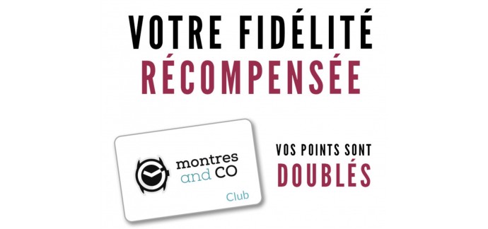 Montres & Co: Points de fidélité doublés