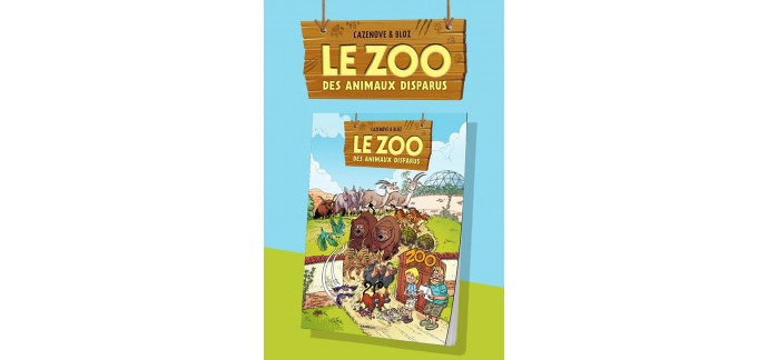 Rire et chansons: 20 albums BD "Le zoo des animaux disparus - T2" à gagner