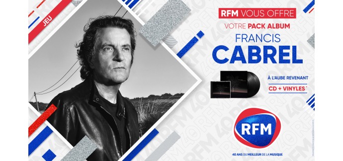 RFM: Des albums CD de Francis Cabrel à gagner