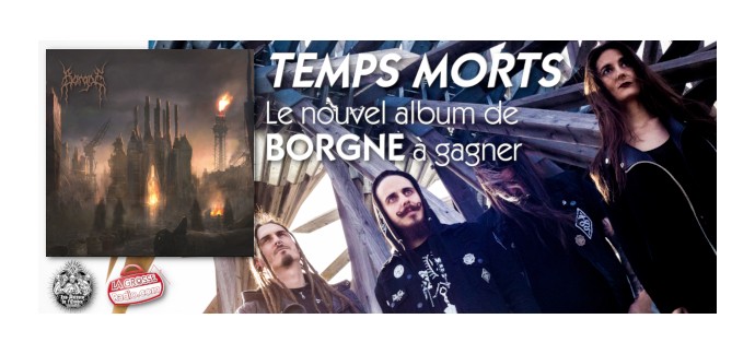 La Grosse Radio: 5 albums CD "Temps Morts" de Borgne à gagner