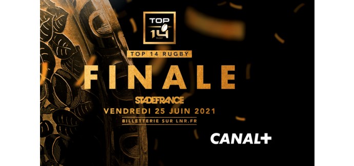 Canal +: 15 x 2 places pour la finale du Top 14 le 25 juin au Stade de France à gagner