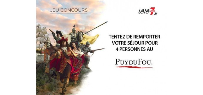 Télé 7 jours: Séjours pour 4 personnes au Parc du Puy du Fou en Vendée à gagner