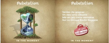 La Grosse Radio: 5 albums CD "In The Moment" de Rebelution à gagner