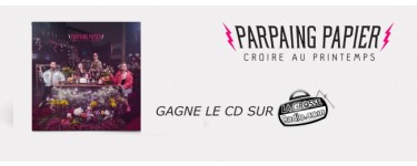 La Grosse Radio: 5 albums CD "Croire au printemps" de Parpaing Papier à gagner
