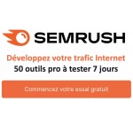 Semrush: 7 jours d'essai gratuit à SEMrush, l'outil pro N°1 pour développer sa visibilité en ligne