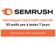 Semrush: 7 jours d'essai gratuit à SEMrush, l'outil pro N°1 pour développer sa visibilité en ligne