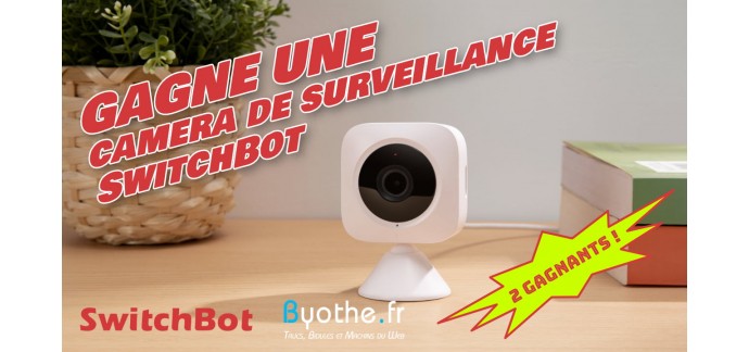 Byothe: Des caméras intérieures SwitchBot à gagner