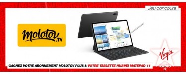 Virgin Radio: 1 lot de tablette Huawei MadePad + 1 abonnement au service de streaming Molotov Plus à gagner