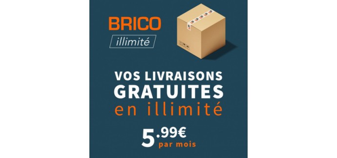 Brico Privé: Livraison gratuite et illimitée grâce à l'abonnement Brico Illimité pour 5,99€/mois ou 49,99€/an