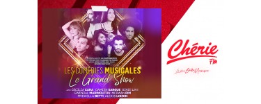 Chérie FM: Des invitations pour le spectacle "Les Comédies Musicales - Le Grand Show" à gagner