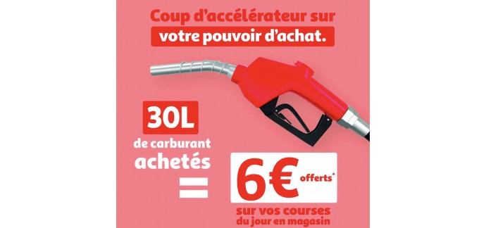 Auchan: 6€ offerts valables dès 30€ d'achat pour tout plein de carburant de 30L minimum
