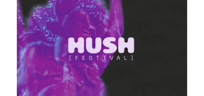 Weo: Des invitations pour le Hush Festival le 27 août à Bourghelles à gagner