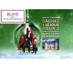 Vin Blaye: 1 séjour dans le vignoble de Blaye Côtes de Bordeaux à gagner