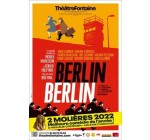 Rire et chansons: Des invitations pour la pièce "Berlin Berlin" le 24 janvier à Paris à gagner