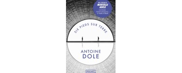 Psychologies Magazine: 10 romans "Six pieds sur terre" d'Antoine Dole à gagner