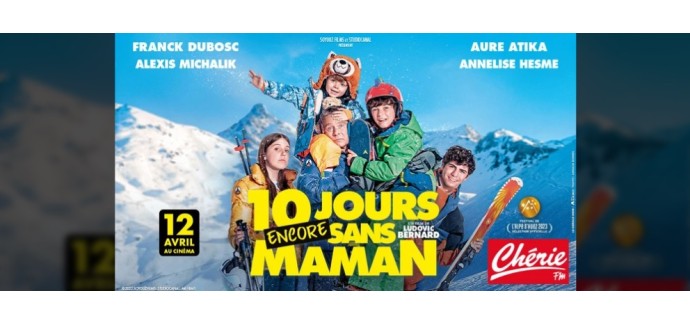 Chérie FM: Des places de cinéma pour le film "10 jours encore sans maman" à gagner